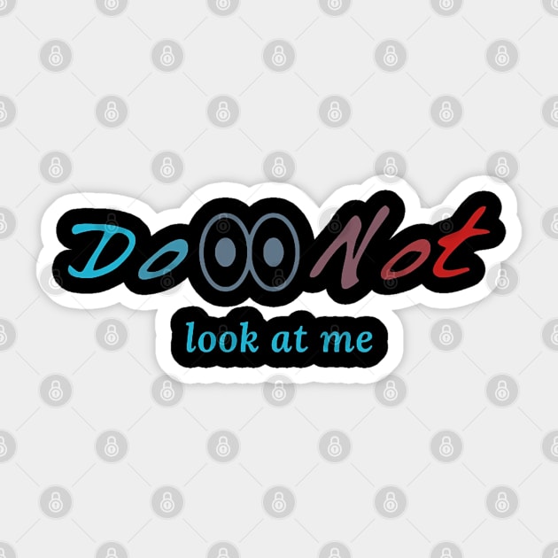 do not look at me Sticker by lukas King
